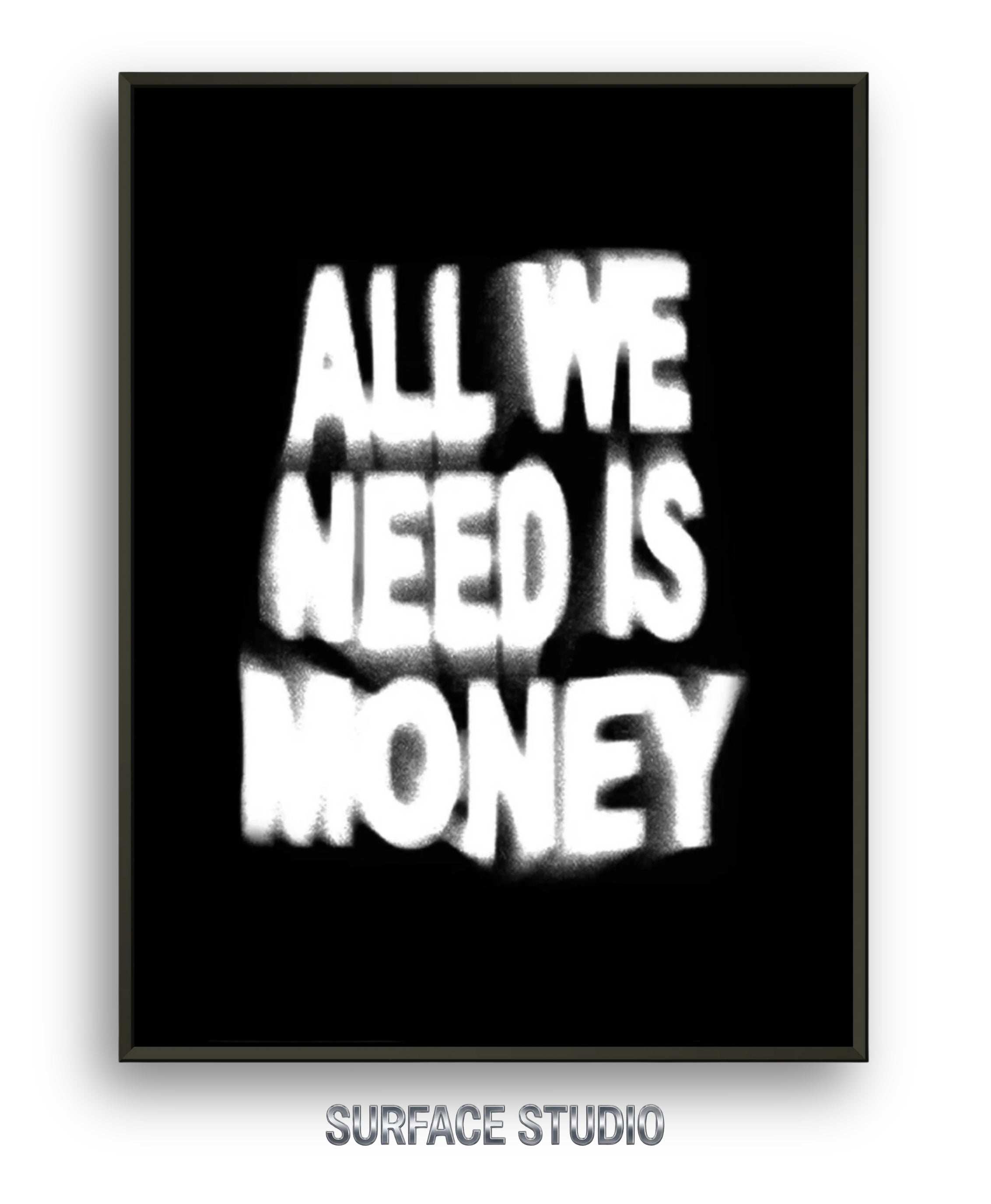 ALL WE NEED IS MONEY