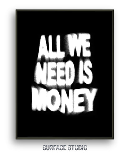 ALL WE NEED IS MONEY