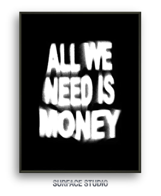 ALL WE NEED IS MONEY