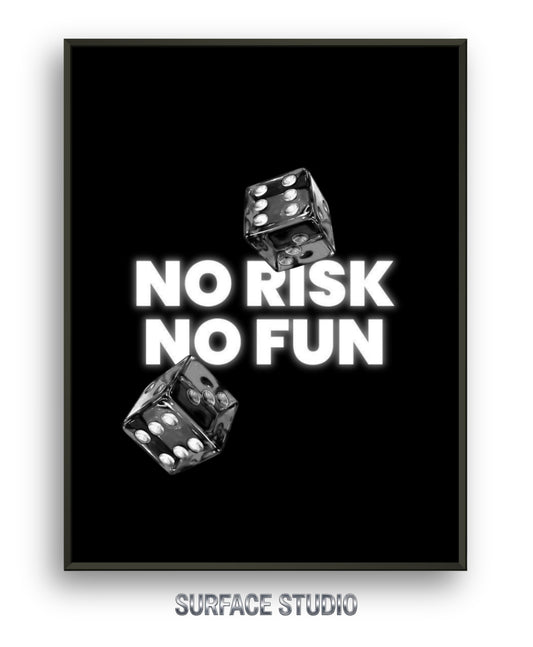 NO RISK NO FUN